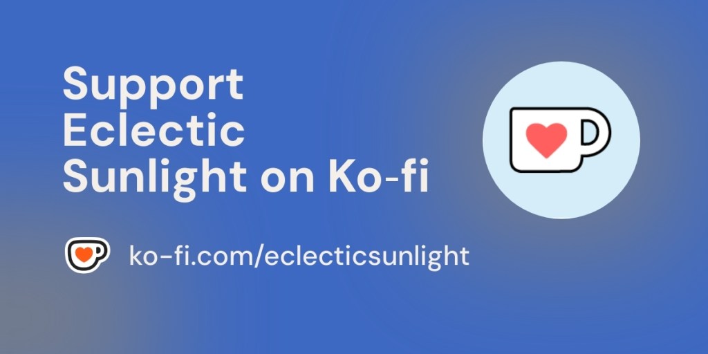 Support Eclectic Sunlight on Ko-fi